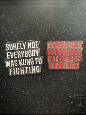 Surely Not Everyone Was Kung Fu Fighting Pin - New Choose One